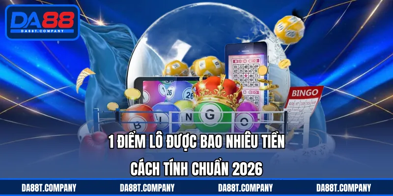 1 Điểm Lô Được Bao Nhiêu Tiền