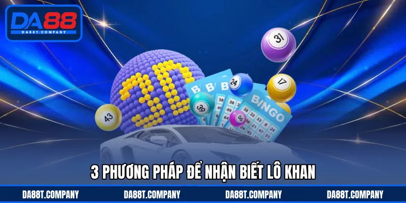 3 phương pháp để nhận biết lô khan