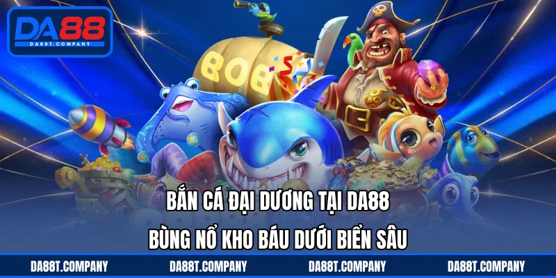 Bắn Cá Đại Dương