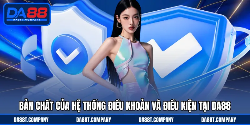 Bản chất của hệ thống điều khoản và điều kiện tại DA88