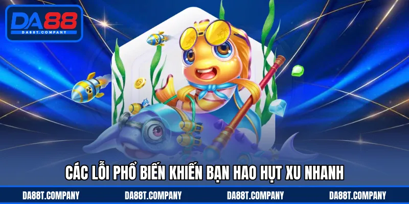 Các lỗi phổ biến khiến bạn hao hụt xu nhanh 