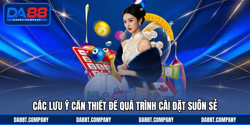 Các lưu ý cần thiết để quá trình cài đặt suôn sẻ 