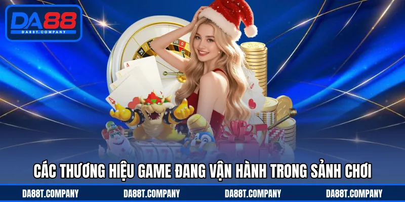 Các thương hiệu game đang vận hành trong sảnh chơi
