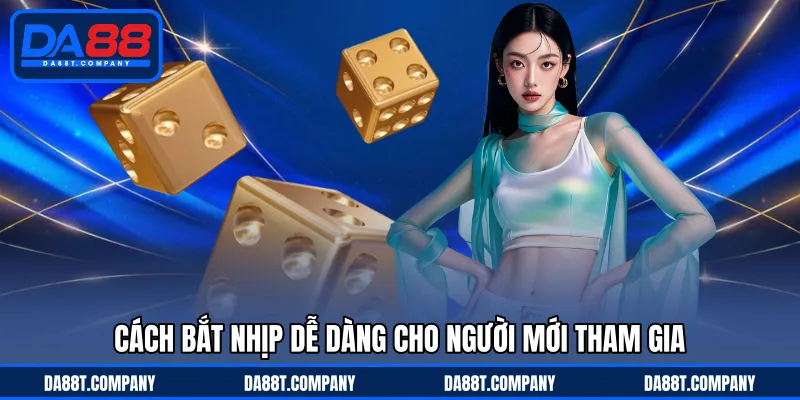 Cách bắt nhịp dễ dàng cho người mới tham gia
