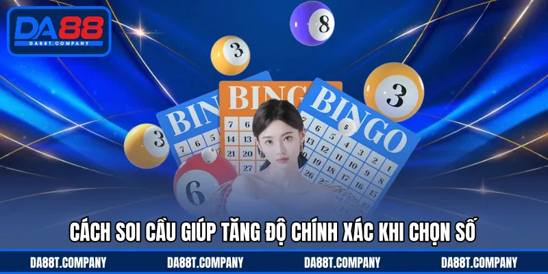 Cách soi cầu giúp tăng độ chính xác khi chọn số