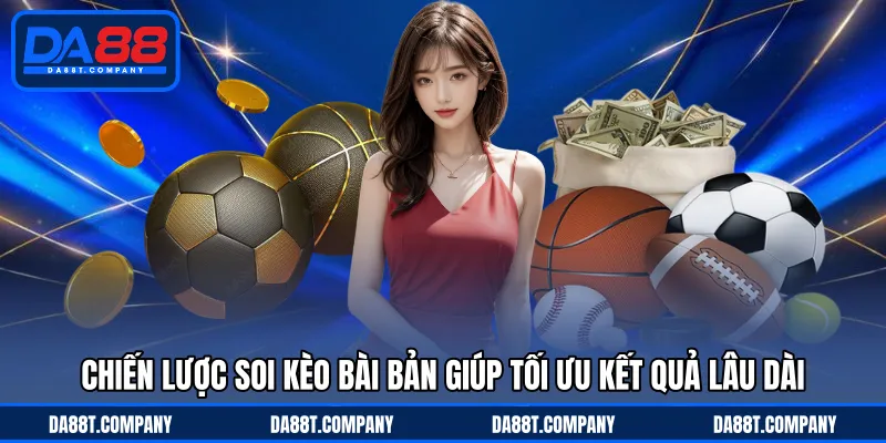 Chiến lược soi kèo bài bản giúp tối ưu kết quả lâu dài 
