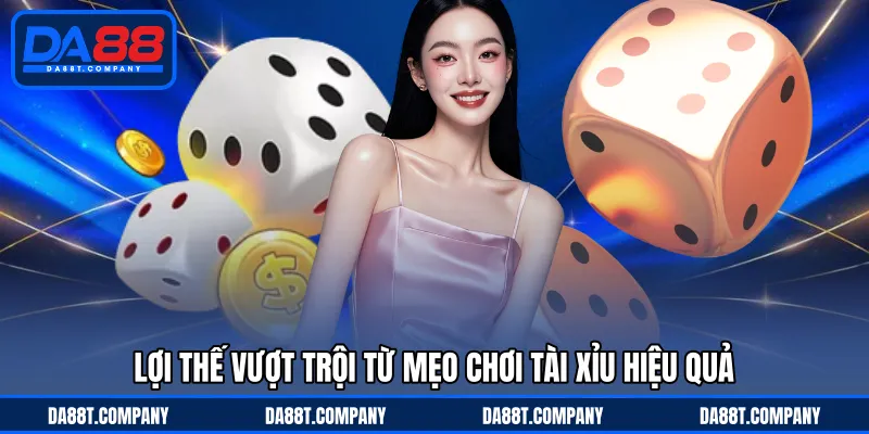 Lợi thế vượt trội từ mẹo chơi tài xỉu hiệu quả 