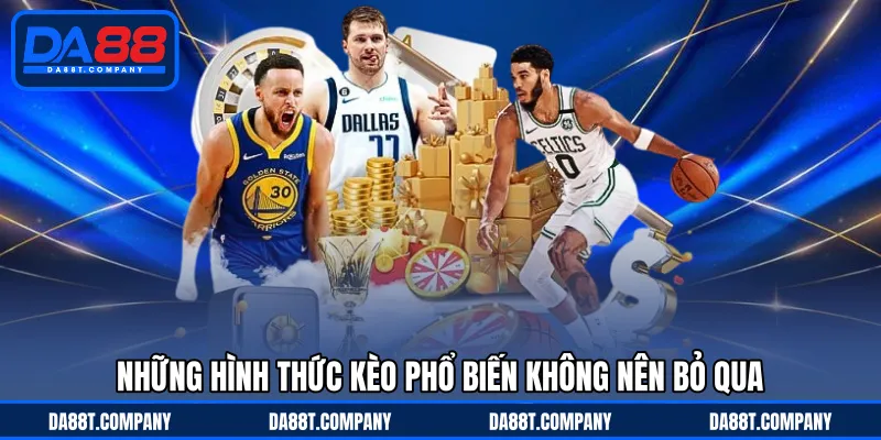 Những hình thức kèo phổ biến không nên bỏ qua 