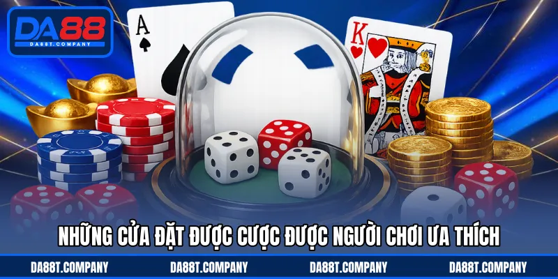 Những cửa đặt được cược được người chơi ưa thích